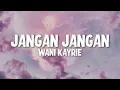 Wani Kayrie - Jangan Jangan (Official Lyric Video)