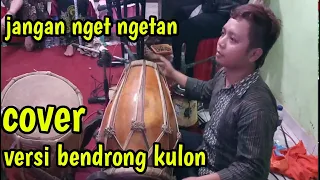 Download Jangan nget ngetan versi bendrong kulon banyumasan ( cover kendang jaipong ) MP3