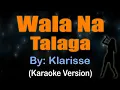 Download Lagu WALA NA TALAGA - Klarisse De Guzman (KARAOKE)