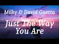 Milky & David Guetta - Just The Way You Are (lyrics)
