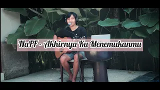 Download NaFF - Akhirnya Ku Menemukanmu (Dewa Krisna Cover Live Session) MP3