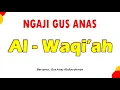 Download Lagu SURAH AL-WAQI’AH FULL NGAJI GUS ANAS