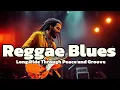 3-hour Reggae Blues: Long Ride Through Peace and Groove
