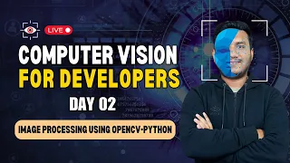 Day 2 - Image Processing using OpenCV Python Computer Vision for Developers