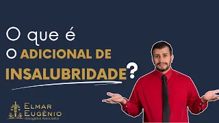 O que é ADICIONAL DE INSALUBRIDADE?