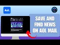 How to Save and Find News on AOL Mail 2024 Stay Informed with AOL Beginners Tips