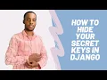 How to hide your secret key in your Django project using env file - Tutorial