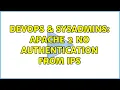 DevOps SysAdmins Apache 2 no authentication from ips 2 Solutions