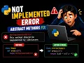 Fixing NotImplementedError Subclass Method Overriding in Python Explained