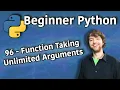 Beginner Python Tutorial 96 - Function Taking Unlimited Arguments Packing