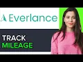 NEW How to Track Mileage on Everlance in 2025
