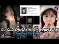 Download Lagu DJ OLD OH SAYANG X MAIMUNAH VIRAL FYP TIKTOK TERBARU