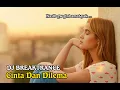 Download Lagu DJ Remix Cinta Dan Dilema Full Bass 2021 | DJ Breakbeat Melody Paling Mantul 2021 Full Bass
