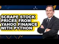 How To Scrape Stock Prices From Yahoo Finance With Python Full Guide