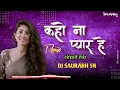 Download Lagu Kaho Na Pyar Hai Dj #circuit  | कहो ना प्यार हॆ dj remix | Hindi Dj Song | Dj Saurabh SN |