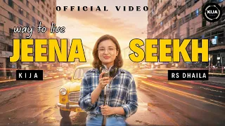 Jeena Seekh (Way To Live) | Official Music Video | KIJA & RS Dhaila
