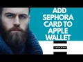 how to add sephora card to apple wallet 2025