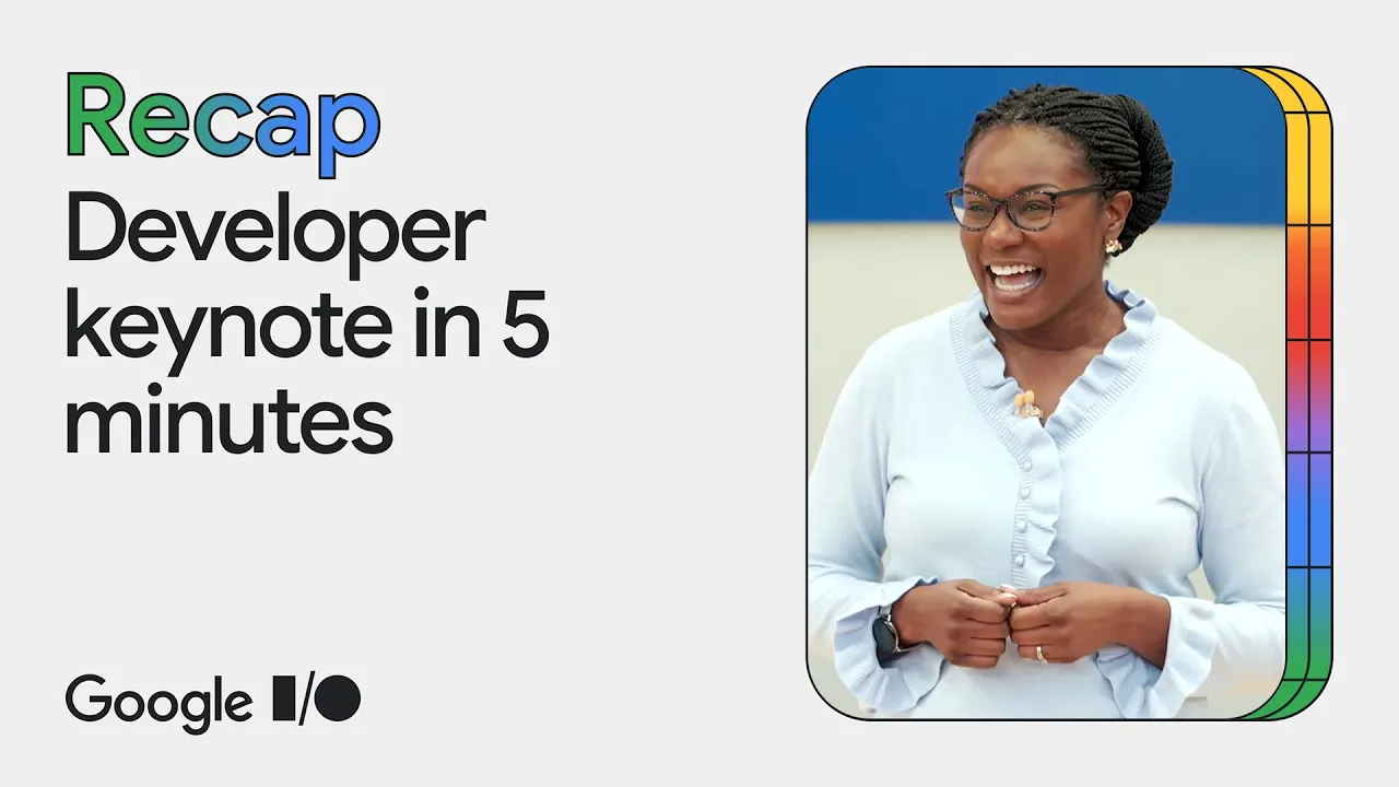 Outline Video Google I/O 2024 Developer keynote in 5 minutes