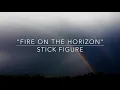 "Fire on the Horizon" by Stick Figure (NEW LYRICS!!)