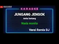 Download Lagu Jungang jengok | karaoke remix dj || nada wanita || cipta Anita lentang Voc. Nina talio