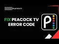 How to Fix Peacock TV Error Code 2026 Complete Error Fix Guide