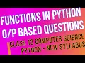 Functions in python sample output based questions cbse class 12 new syllabus computer science