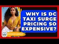 Why Is DC Taxi Surge Pricing So Expensive - Everything About Washington DC