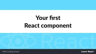 Learn React - Your first React component