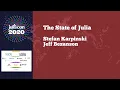 State of Julia Jeff Bezanson Stefan Karpinski JuliaCon 2020