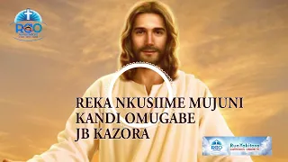 reka nkusime mujuni kandi omugabe runyankore rukiga catholics