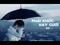 Download Lagu Phải Khóc Hay Cười - HKT || Huy Vũ Cover || Có lẽ a chưa đủ tốt để em thiết tha