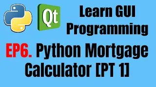 GUI Programming EP6 Mortgage Calculator Program with Python PyQt5 Part 1