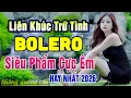 Download Lagu Siêu Phẩm Ca Nhạc Trữ Tình Bolero TOÀN BÀI HAY \u0026 ÊM TAI - Bản Nhạc Vàng Xưa  Hay Nhất Mọi Thời Đại