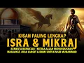 Download Lagu Kisah Lengkap Isra dan Mikraj Nabi Muhammad dan Apa yang Rasulullah Temui saat itu