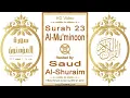 Download Lagu Surah 023 Al-Mu'minoon | Reciter: Saud Al-Shuraim | Text highlighting HD video on Holy Quran