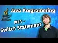 Java Programming Tutorial 21 - Switch Statement