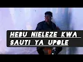 HEBU NIELEZE KWA SAUTI YA UPOLE COVER BY KENYAN DADDY #gospelsongs 