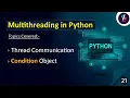 Multithreading in Python Threading in Python Thread Communication in Python Condition Object