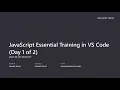 JavaScript Essential Training in VS Code Day 1 of 2