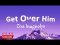 Ziva Magnolya - Get Over Him (Lyrics)