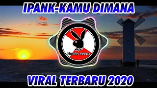 Download DJ KAMU DIMANA - IPANK TERBARU 2020 🎶 DJ TIK TOK TERBARU 2020 MP3