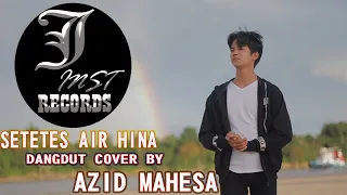 Download AZID MAHESA - SETETES AIR HINA {DANGDUT COVER} MP3