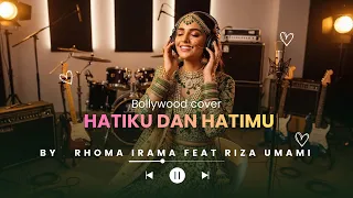 hatiku dan hatimu rhoma irama feat riza umami dangdut versi musik india