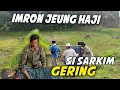 Download Lagu Imron Jeung Haji ( Si Sarkim Gering ) #41