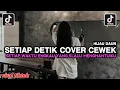 Lagu SETIAP DETIK ( HIJAU DAUN ) COVER CEWEK || SETIAP WAKTU ENGKAU YANG SELALU MENGHANTUIKU VIRAL TIKTOK