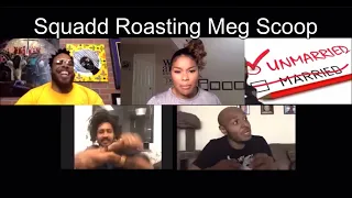 Squadd Roasting Meg Scoop - Part 3
