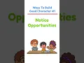 How To Build Good Character For Kids Notice Opportunities - Character Building For Kids