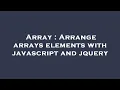 Array Arrange arrays elements with javascript and jquery