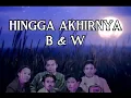 Download Lagu HINGGA AKHIRNYA  B \u0026 W