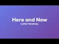 Luther Vandross - Here and Now (Lyrics)